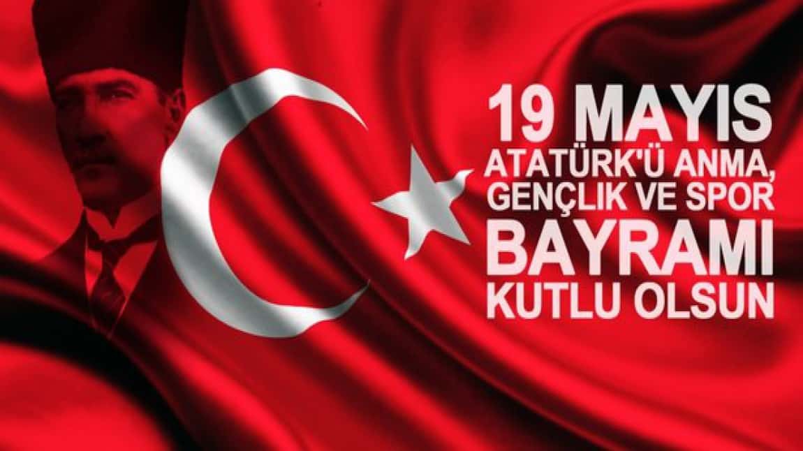 19 Mayıs Atatürk'ü Anma Gençlik ve Spor Bayramı Kutlama Programımız